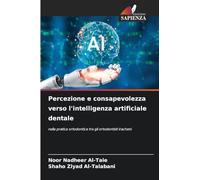 Percezione e consapevolezza verso l'intelligenza artificiale dentale: nella pratica ortodontica tra gli ortodontisti iracheni