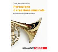 Percezione e creazione musicale. Fondamenti biologici e basi emot