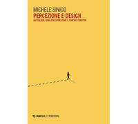 PERCEZIONE E DESIGN. GESTALTEN, QUALITA' ESPRESSIVE E CONTAGI EMOTIVI - SINICO