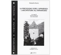 La percezione oltre l'apparenza. L'architettura all'infrarosso