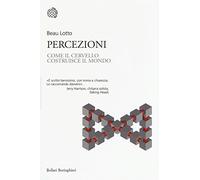 Percezioni. Come il cervello costruisce il mondo