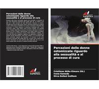 Percezioni delle donne ostomizzate riguardo alla sessualità e al processo di cura