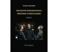 Percezioni extrasensoriali, spiritismo e spiritualismo