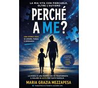 Perché a me? La mia vita con piercarlo, oltre l'autismo