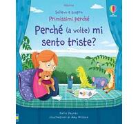 Perché (a volte) mi sento triste? Ediz. a colori