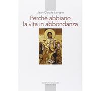 Perché abbiamo la vita in abbondanza. La vita religiosa