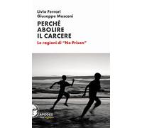 Perché abolire il carcere. Le ragioni di «No Prison»