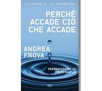 Perché accade ciò che accade