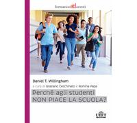 Perché agli studenti non piace la scuola? - Willingham Daniel T.