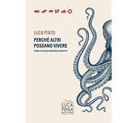 Perché altri possano vivere. Storie di un soccorritore acquatico