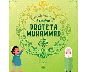 Perché Amiamo il nostro Profeta Muhammad ?: Libro Islamico per bambini musulmani che esplora l'amore di Rasulallah ¿ per i bambini, i servi, i poveri, gli animali ecc.