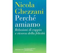 Perché amiamo. Relazioni di coppia e ricerca della felicità