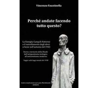 Perché andate facendo tutto questo? La famiglia Campoli-Fattorini e il rastrellamento degli ebrei a Sezze nell'autunno del 1943. Storia e memoria della Shoah: dall'antigiudaismo teologico all'ant...