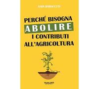 Perché bisogna abolire i contributi all'agricoltura
