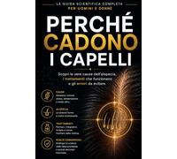PERCHÉ CADONO I CAPELLI: Scopri le vere cause dell'alopecia, i trattamenti che funzionano e gli errori da evitare.
