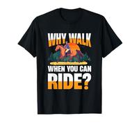 perché Camminare Quando puoi Cavalcare Un Cavaliere Maglietta