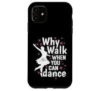 Perché camminare quando si può ballare Danza Passione Custodia per iPhone 11