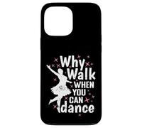 Perché camminare quando si può ballare Danza Passione Custodia per iPhone 13 Pro Max