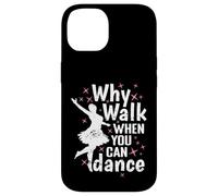 Perché camminare quando si può ballare Danza Passione Custodia per iPhone 14