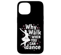 Perché camminare quando si può ballare Danza Passione Custodia per iPhone 15