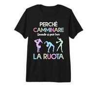 perché Camminare Quando Si può Fare La Ruota Ginnastica Maglietta Premium