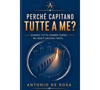 PERCHÉ CAPITANO TUTTE A ME?: Quando tutto sembra fermo, ma non è ancora finita.