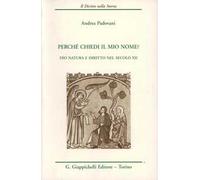 Perché chiedi il mio nome? Dio, natura e diritto nel secolo XII