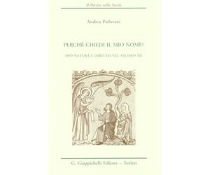 Perché chiedi il mio nome? Dio, natura e diritto nel secolo XII