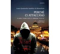 Perché ci attaccano. Al Qaeda, l’Islamic State e il terrorismo «fai da te»