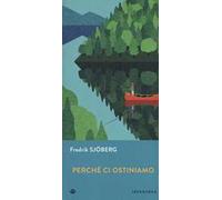 Perché ci ostiniamo