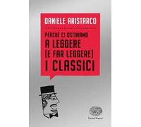 Perché ci ostiniamo a leggere (e far leggere) i classici