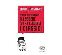 Perché ci ostiniamo a leggere (e far leggere) i classici