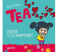 Perché ci si innamora? Tea. Ediz. a colori