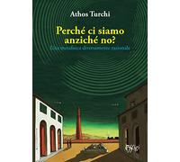 Perché ci siamo anziché no