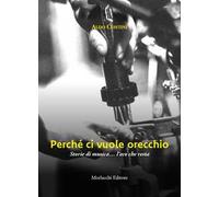 Perché ci vuole orecchio. Storie di musica… l'eco che resta