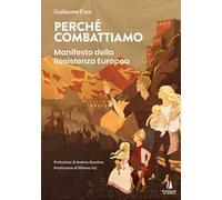 Perché combattiamo. Manifesto della resistenza europea