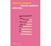 Perché comincio dalla fine