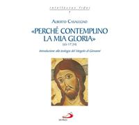«Perché contemplino la mia gloria» (Gv 17,24)
