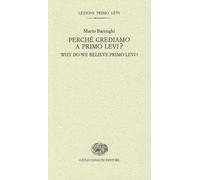 Perché crediamo a Primo Levi?-Why do we believe Primo Levi? Ediz. bilingue...