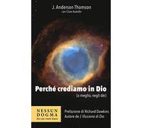 Perché crediamo in Dio (o meglio, negli dei)