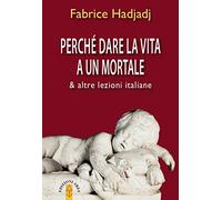 Perché dare la vita a un mortale & altre lezioni italiane