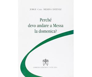 Perché devo andare a messa la domenica?