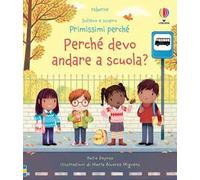 Perché devo andare a scuola? Ediz. a colori