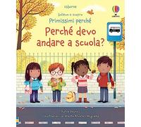 Perché devo andare a scuola? Ediz. a colori