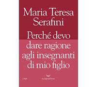 Perché devo dare ragione agli insegnanti di mio figlio