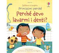 Perché devo lavarmi i denti? Ediz. a colori