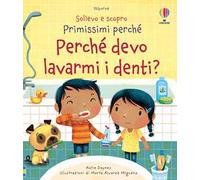 Perché devo lavarmi i denti? Ediz. a colori