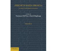 «Perché di razza ebraica». Il 1938 e l'università italiana (Vol. 2)