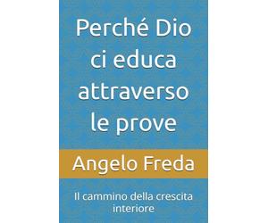 Perché Dio ci educa attraverso le prove: Il cammino della crescita interiore