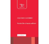 Perché Dio ci lascia soffrire?